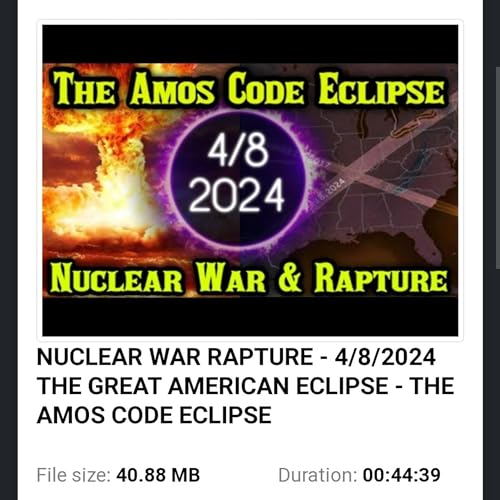 NUCLEAR WAR RAPTURE - 4/8/2024 THE GREAT AMERICAN ECLIPSE - THE AMOS CODE ECLIPSE by Unknown