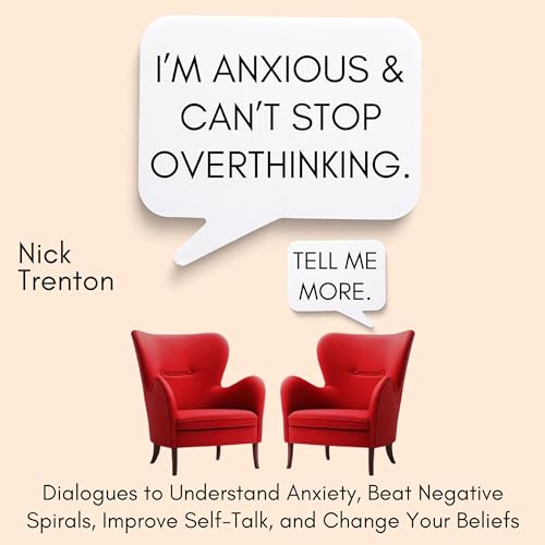 I’m Anxious and Can’t Stop Overthinking by Nick Trenton