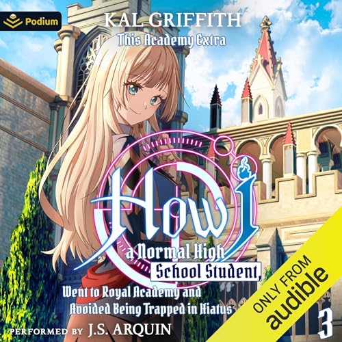 How I, a Normal High School Student, Went to Royal Academy and Avoided Being Trapped in Hiatus Vol. 3: A LitRPG Adventure