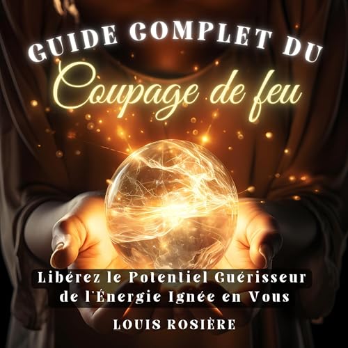 Guide Complet du Coupage de Feu [Complete Guide to Fire Cutting] by Louis Rosière