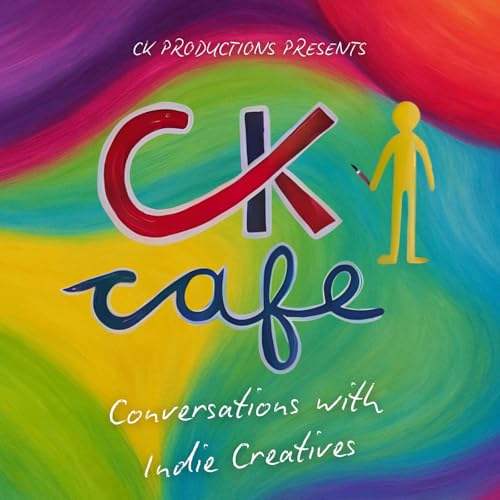 CK Café: Conversations with Indie Creatives by CK Productions / CK Records (A CK Productions Company)
