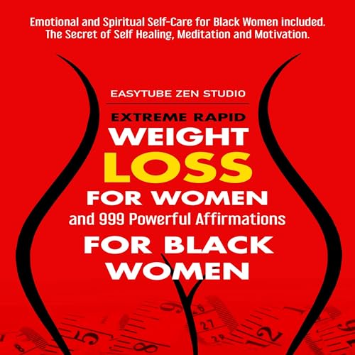 Extreme Rapid Weight Loss for Women and 999 Powerful Affirmations for Black Women
