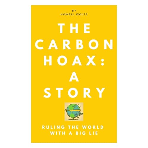 The Carbon Hoax: A Story—Ruling the World with a Big Lie