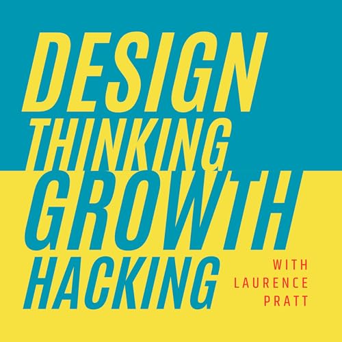 Design Thinking Growth Hacking by Laurence Pratt