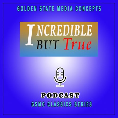 GSMC Classics: Incredible but True