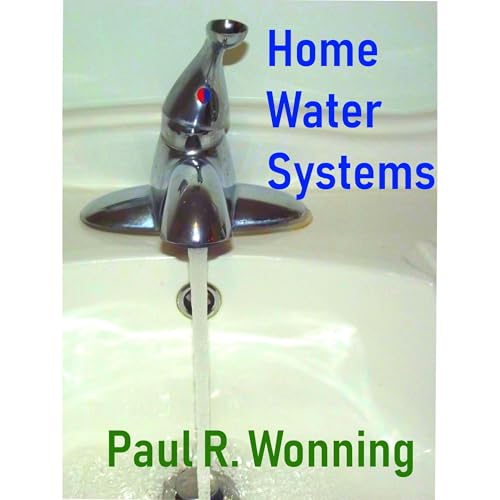 Home Water Systems by Paul R. Wonning