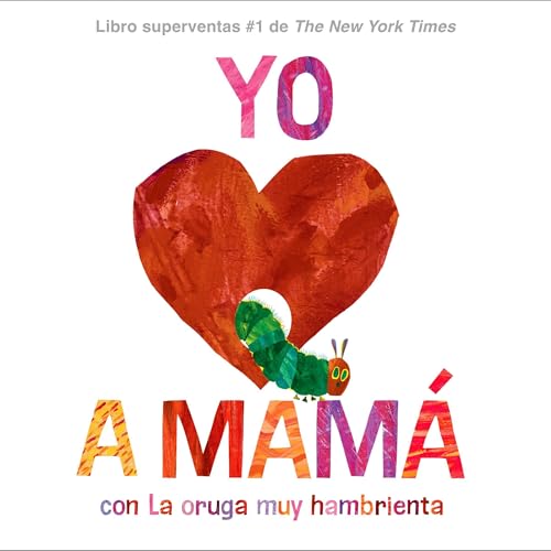 Yo amo a Mam&aacute;, con La Oruga Muy Hambrienta (I Love Mom with The Very Hungry Caterpillar Spanish Edition)