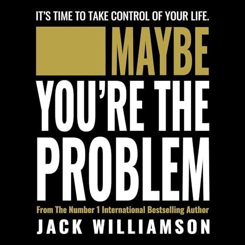 Maybe You’re the Problem