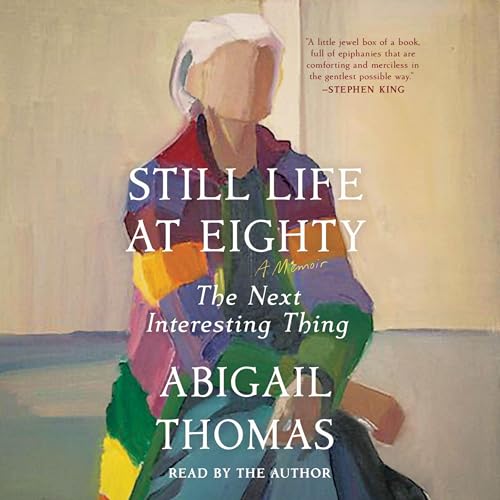 Still Life at Eighty by Abigail Thomas