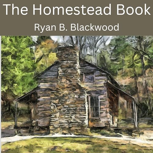 The Homestead Book by Ryan B. Blackwood