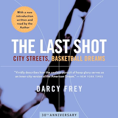 The Last Shot by Darcy Frey