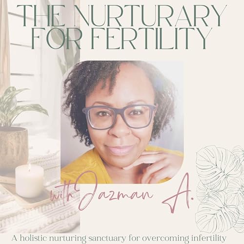 Nurturary for Fertility - Fertility Support | Embryo Adoption | Conceive Naturally | IVF by Jazman A. | Holistic Fertility Health Coach