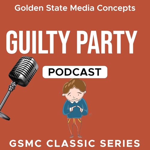 GSMC Classics: Guilty Party by GSMC Action Podcasts