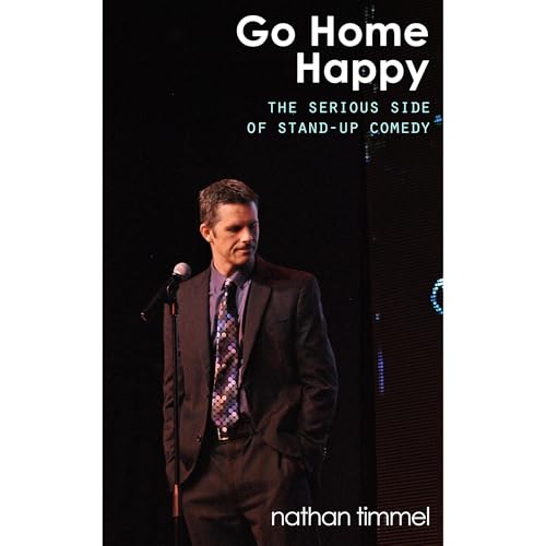 Go Home Happy, The Serious Side of Stand-Up Comedy