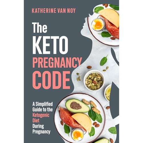 The Keto Pregnancy Code by Katherine Van Noy