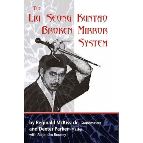 The Liu Seong Kuntao Broken Mirror System by Reginald McKissick