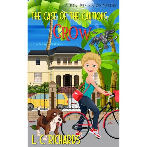 The Case of the Cautious Crow: A Julia Lives in a Van Mystery Book 2