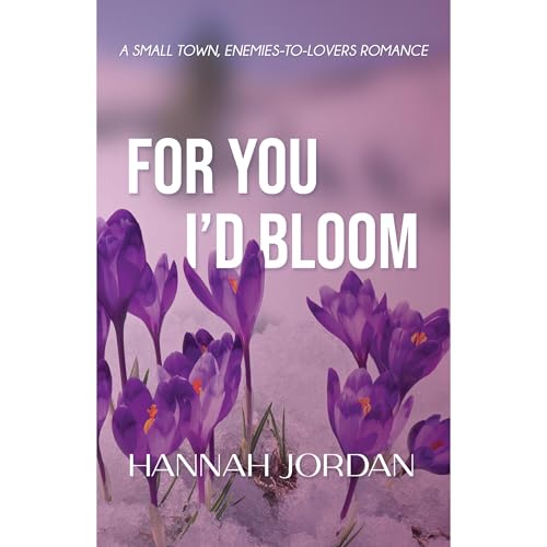 For You I'd Bloom by Hannah Jordan