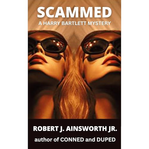 SCAMMED by ROBERT J. AINSWORTH JR.