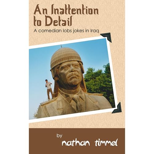 An Inattention to Detail: A comedian lobs jokes in Iraq