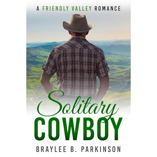 Solitary Cowboy by Braylee B. Parkinson