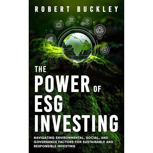 The Power of ESG Investing by Robert Buckley
