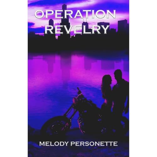 Operation Revelry by MELODY PERSONETTE