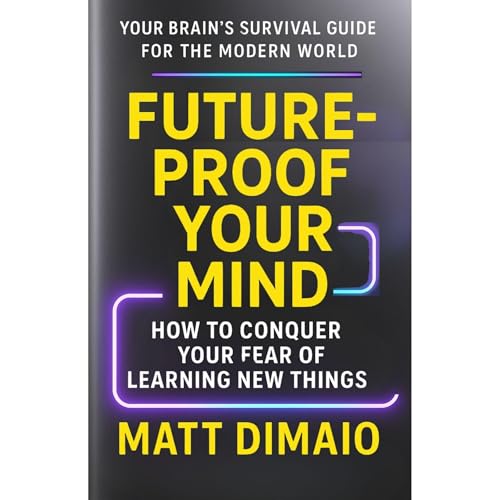 FUTURE-PROOF YOUR MIND by Matt DiMaio