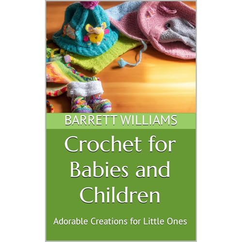 Crochet for Babies and Children by Barrett Williams