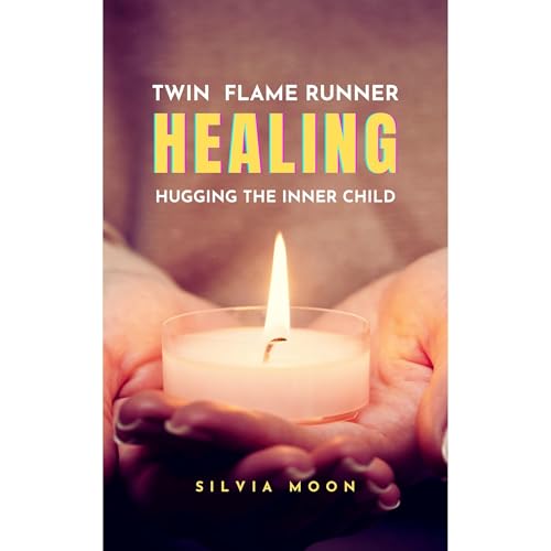 A Twin Flame Runner's Healing Guide by Silvia Moon