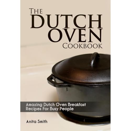 The Dutch Oven Cookbook by Anita Smith