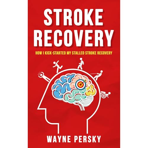 Stroke Recovery by Wayne Persky