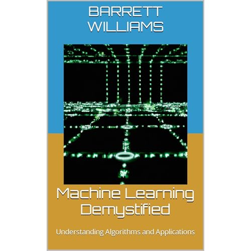 Machine Learning Demystified by Barrett Williams