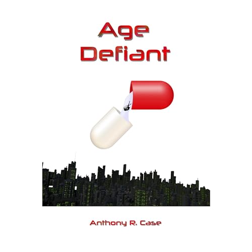Age Defiant by Anthony R. Case