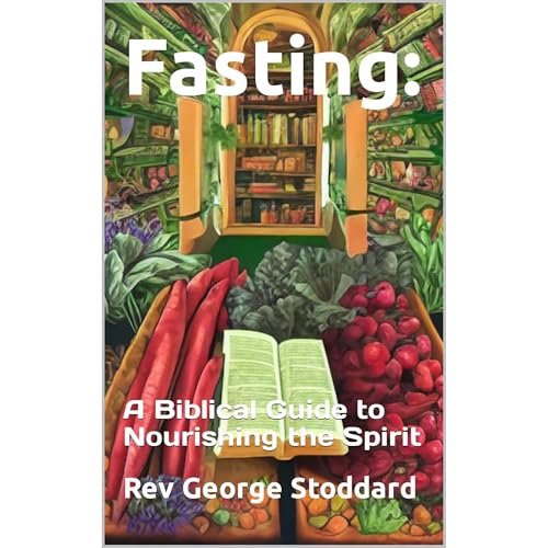Fasting: by Rev George Stoddard