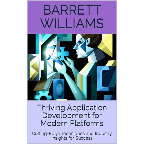 Thriving Application Development for Modern Platforms by Barrett Williams