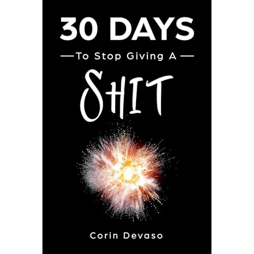 30 Days to Stop Giving a Shit