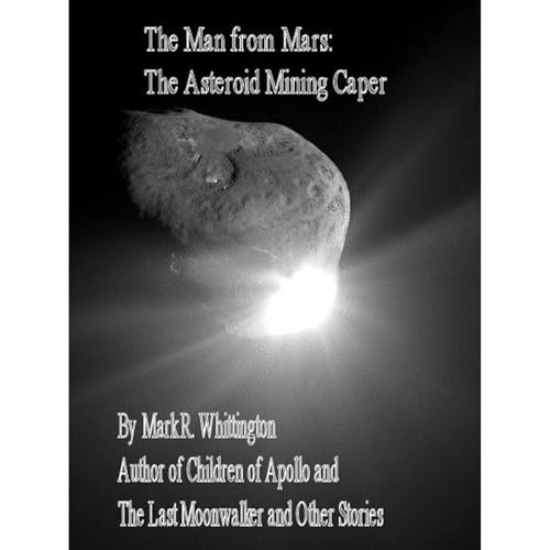 The Man from Mars: The Asteroid Mining Caper
