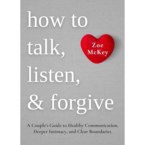 How to Talk, Listen, and Forgive