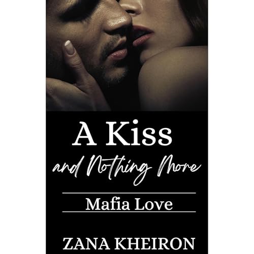 A Kiss and Nothing More by Zana Kheiron