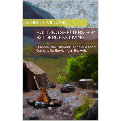 Building Shelters for Wilderness Living by Barrett Williams