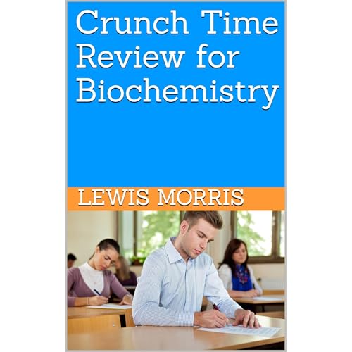 Crunch Time Review for Biochemistry
