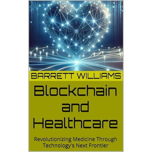 Blockchain and Healthcare by Barrett Williams