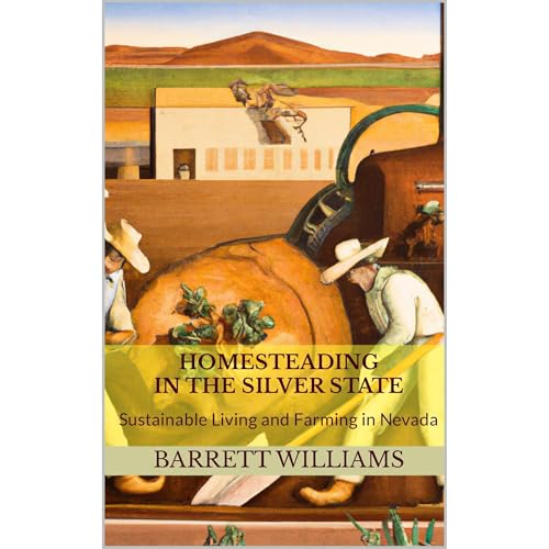 Homesteading in the Silver State by Barrett Williams