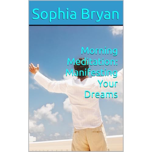 Morning Meditation: Manifesting Your Dreams