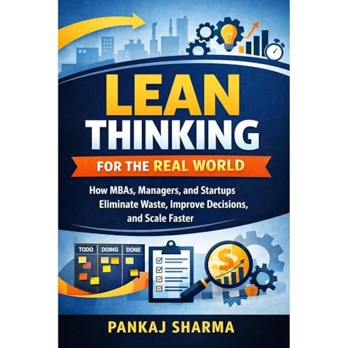 Lean Thinking for the Real World by Pankaj Sharma