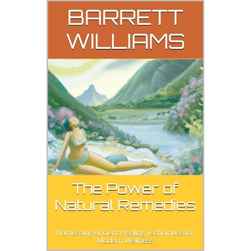 The Power of Natural Remedies by Barrett Williams