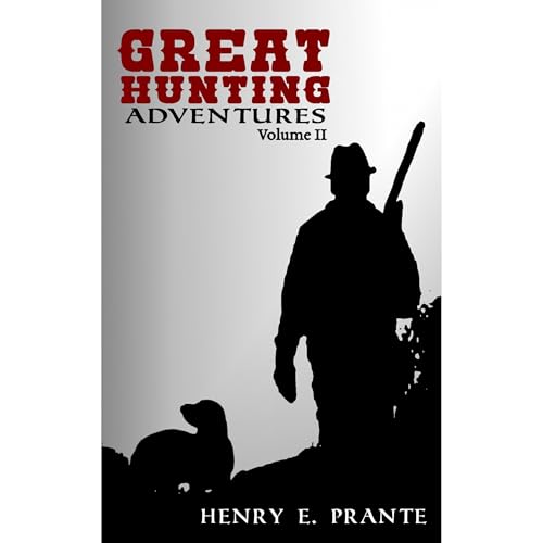 Great Hunting Adventures by Henry E. Prante