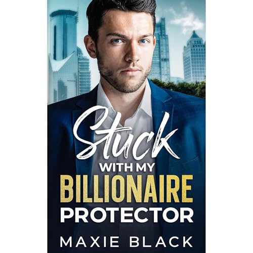 Stuck with My Billionaire Protector