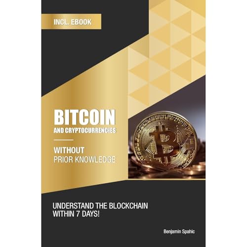 Bitcoin and Cryptocurrencies without prior knowledge by Benjamin Spahic